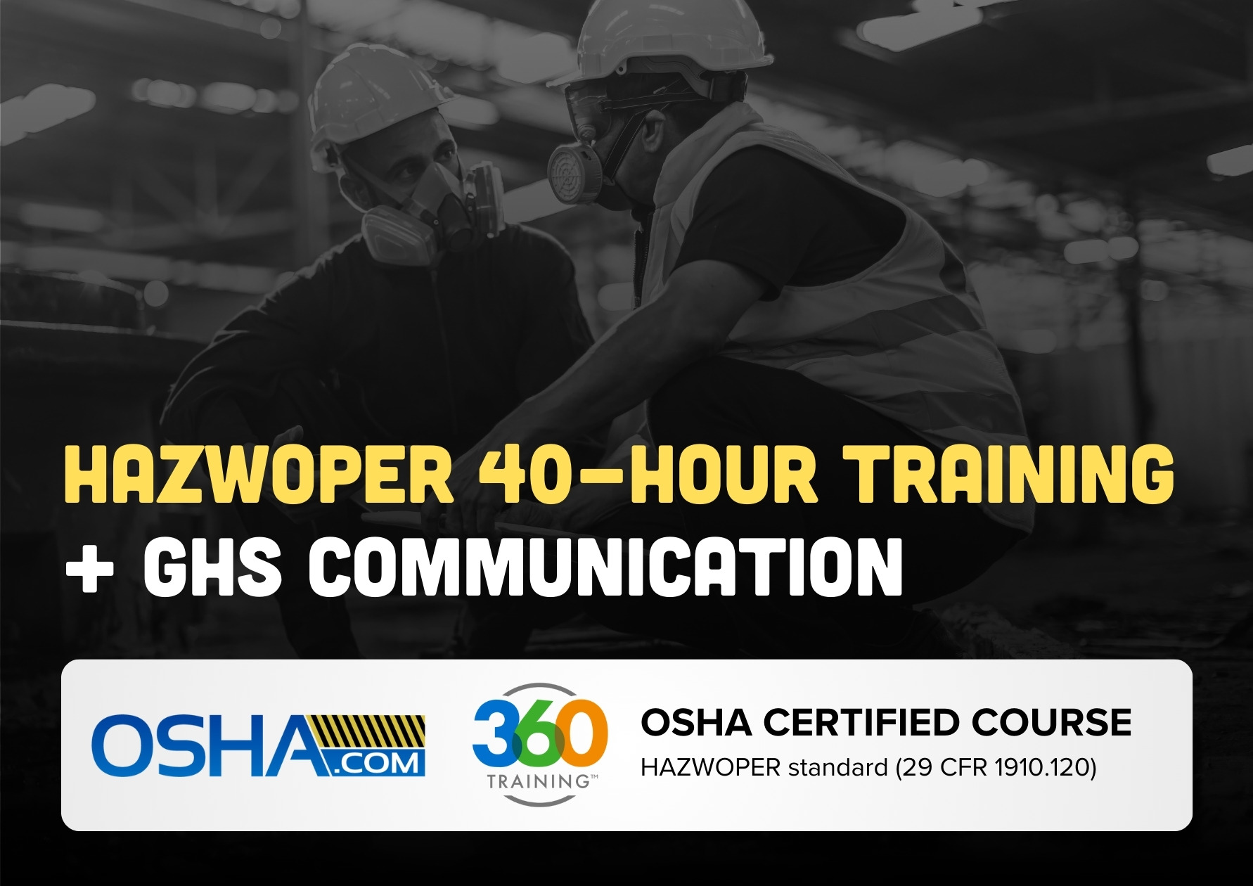 HAZWOPER 40-Hour Training + GHS Communication 360 Certified Course