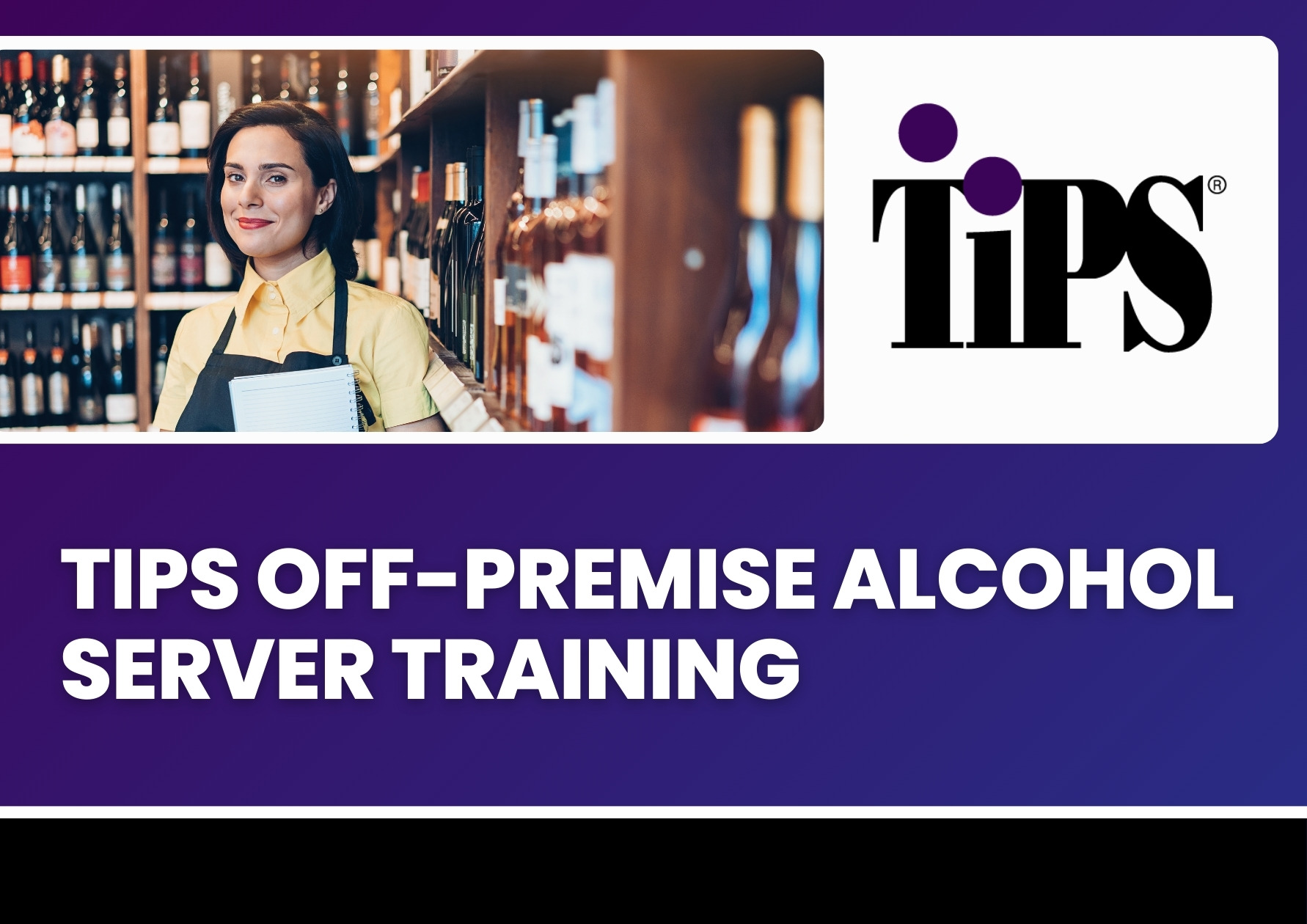 TIPS Off-Premise Alcohol Server Training